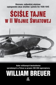 Ściśle tajne w II wojnie światowej Szalone misje II wojny światowej