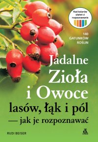 Jadalne zioła i owoce lasów, łąk i pól – jak je rozpoznawać